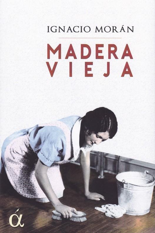 MADERA VIEJA | 9788412079968 | MORAN, IGNACIO | Librería Castillón - Comprar libros online Aragón, Barbastro