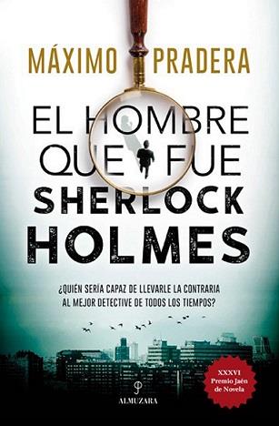 HOMBRE QUE FUE SHERLOCK HOLMES, EL | 9788418346828 | PRADERA, MÁXIMO | Librería Castillón - Comprar libros online Aragón, Barbastro