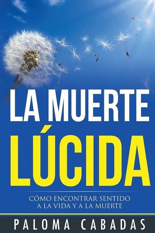 LA MUERTE LÚCIDA | 9788494359705 | CABADAS, PALOMA | Librería Castillón - Comprar libros online Aragón, Barbastro