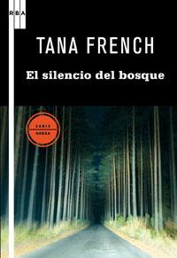SILENCIO DEL BOSQUE, EL | 9788498677874 | FRENCH, TANA | Librería Castillón - Comprar libros online Aragón, Barbastro