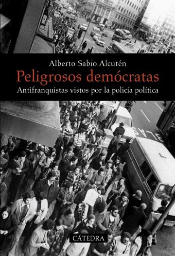 Peligrosos demócratas | 9788437628974 | Sabio Alcutén, Alberto | Librería Castillón - Comprar libros online Aragón, Barbastro