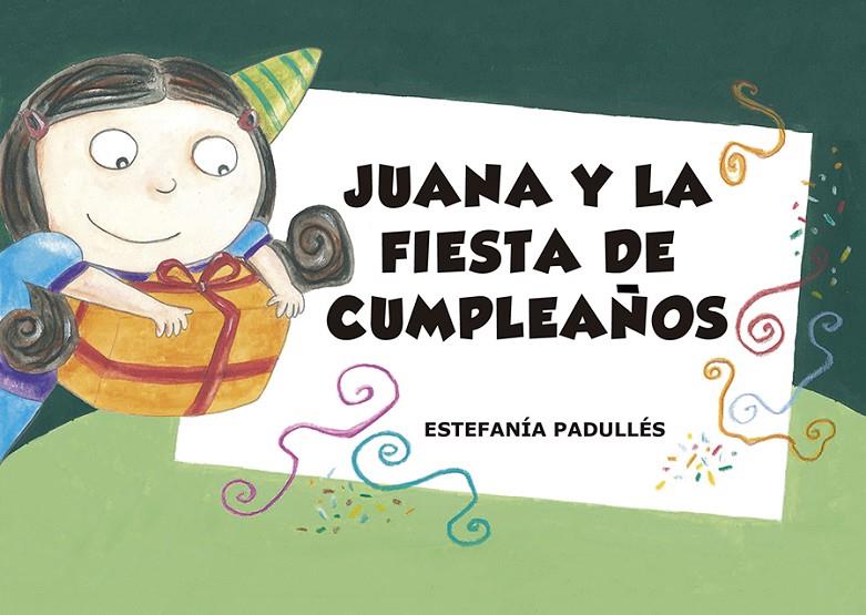 Juana y la fiesta de cumpleaños | 9788412006735 | Padullés, Estefanía | Librería Castillón - Comprar libros online Aragón, Barbastro