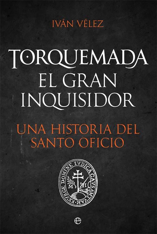 Torquemada. El gran inquisidor | 9788491648925 | Vélez, Iván | Librería Castillón - Comprar libros online Aragón, Barbastro