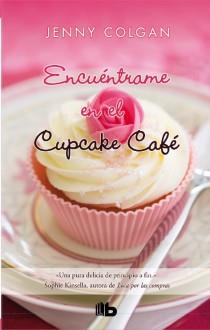 Encuéntrame en el Cupcake Café | 9788498728897 | Colgan, Jenny | Librería Castillón - Comprar libros online Aragón, Barbastro