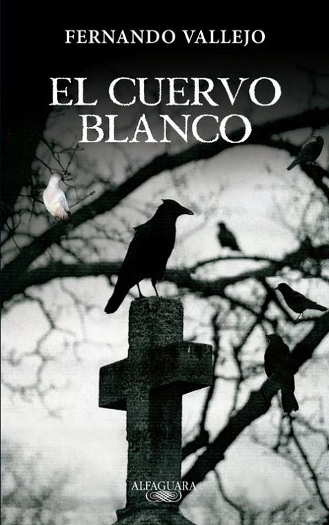 cuervo blanco, El | 9788420402345 | Vallejo, Fernando | Librería Castillón - Comprar libros online Aragón, Barbastro