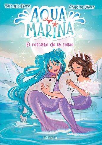 Aqua Marina 5. El rescate de la selkie | 9788424671921 | Isern, Susanna | Librería Castillón - Comprar libros online Aragón, Barbastro