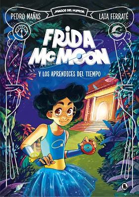 Frida McMoon y los aprendices del tiempo | 9788402425812 | Mañas, Pedro | Librería Castillón - Comprar libros online Aragón, Barbastro