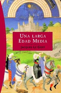 UNA LARGA EDAD MEDIA | 9788449319754 | LE GOFF, JACQUES | Librería Castillón - Comprar libros online Aragón, Barbastro