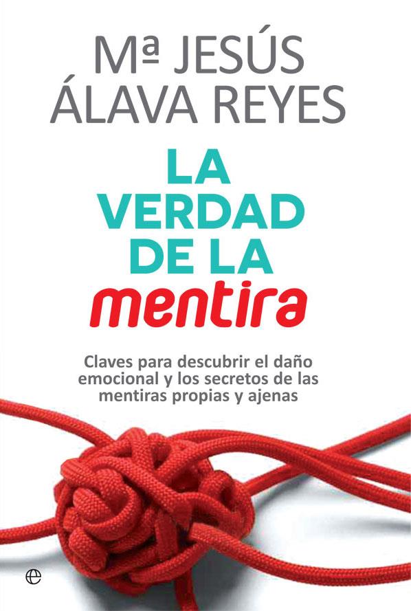 La verdad de la mentira | 9788490608159 | Álava Reyes, María Jesús | Librería Castillón - Comprar libros online Aragón, Barbastro