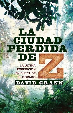 CIUDAD PERDIDA DE Z, LA | 9788401389818 | GRANN, DAVID | Librería Castillón - Comprar libros online Aragón, Barbastro
