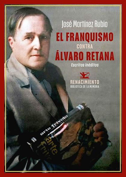 El franquismo contra Álvaro Retana | 9788419791894 | Martínez Rubio, José | Librería Castillón - Comprar libros online Aragón, Barbastro