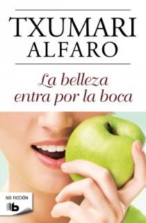 belleza entra por la boca, La | 9788498726701 | Alfaro, Txumari | Librería Castillón - Comprar libros online Aragón, Barbastro