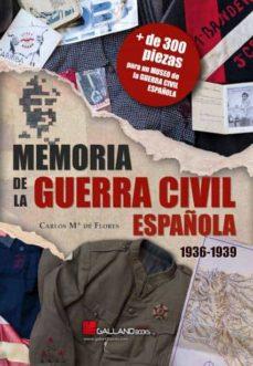 MEMORIA DE LA GUERRA CIVIL ESPAÑOLA | 9788417816865 | CARLOS Mª DE FLORES | Librería Castillón - Comprar libros online Aragón, Barbastro