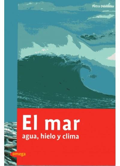 MAR, EL : AGUA HIELO Y CLIMA  | 9788428215886 | DEMMLER, PETRA | Librería Castillón - Comprar libros online Aragón, Barbastro