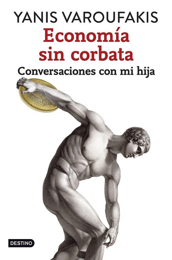 Economía sin corbata | 9788408141914 | VAROUFAKIS, YANIS | Librería Castillón - Comprar libros online Aragón, Barbastro