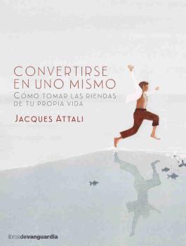 CONVERTIRSE EN UNO MISMO | 9788416372287 | ATTALI, JACQUES | Librería Castillón - Comprar libros online Aragón, Barbastro