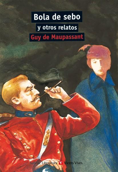 BOLA DE SEBO Y OTROS RELATOS (AULA DE LITERATURA) | 9788431633097 | MAUPASSANT, GUY | Librería Castillón - Comprar libros online Aragón, Barbastro