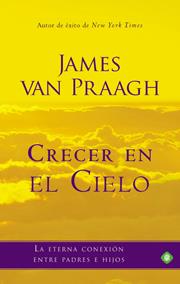 CRECER EN EL CIELO | 9788499702940 | VAN PRAAGH, JAMES | Librería Castillón - Comprar libros online Aragón, Barbastro