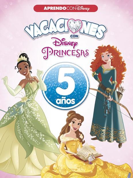 Vacaciones con las Princesas Disney. 5 años (Aprendo con Disney) | 9788416931552 | Disney | Librería Castillón - Comprar libros online Aragón, Barbastro