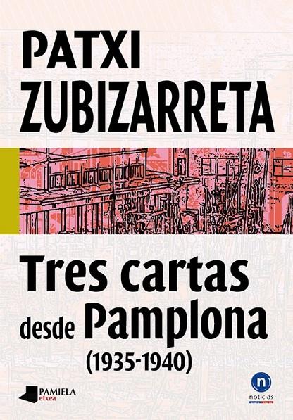 Tres cartas desde Pamplona (1935-1940) | 9788476818329 | Zubizarreta, Patxi | Librería Castillón - Comprar libros online Aragón, Barbastro