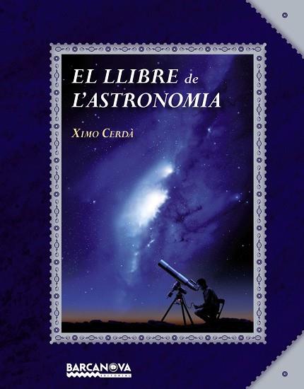 El llibre de l'astronomia | 9788448934934 | Cerdà, Ximo | Librería Castillón - Comprar libros online Aragón, Barbastro