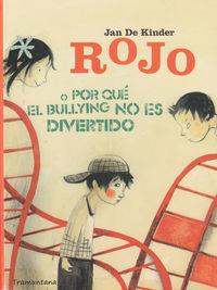 Rojo o ¿Por qué el bullyng no es divertido? | 9788494166228 | Kinder, Jan de | Librería Castillón - Comprar libros online Aragón, Barbastro