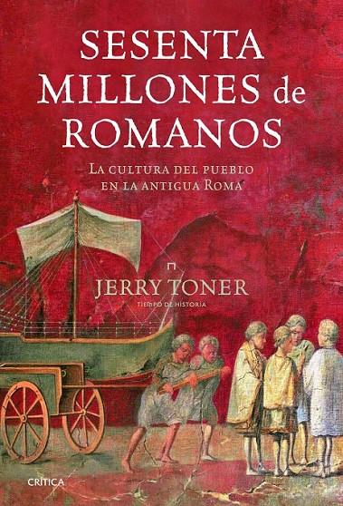 SESENTA MILLONES DE ROMANOS | 9788498923216 | TONER, JERRY | Librería Castillón - Comprar libros online Aragón, Barbastro
