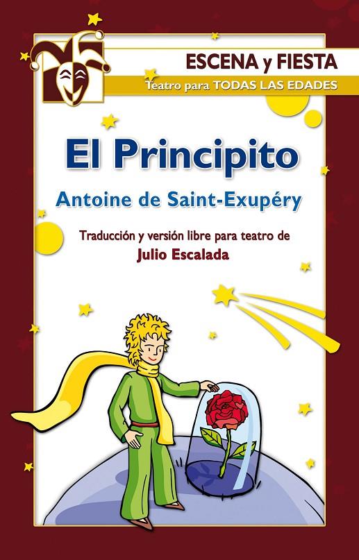 PRINCIPITO, EL - ESCENA Y FIESTA | 9788483168547 | SAINT-EXUPERY, ANTOINE DE | Librería Castillón - Comprar libros online Aragón, Barbastro
