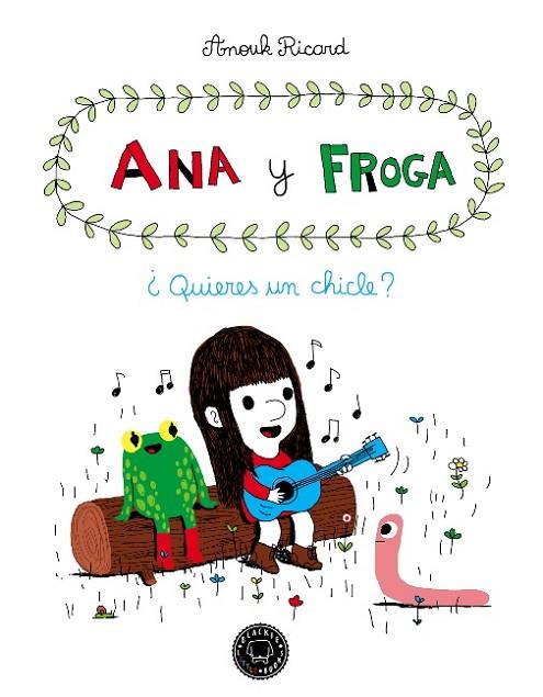 Ana y Froga : ¿Quieres un chicle? | 9788493881733 | Ricard, Anouk | Librería Castillón - Comprar libros online Aragón, Barbastro