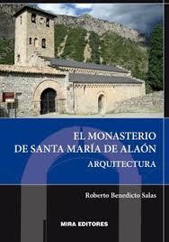 El monasterio de Santa María de Alaón. Arquitectura | 9788484655244 | Benedicto Salas, Roberto | Librería Castillón - Comprar libros online Aragón, Barbastro