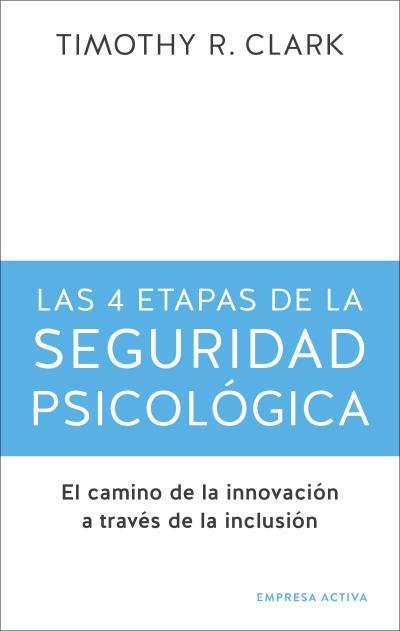 4 etapas de la seguridad psicológica, las | 9788416997725 | Clark, Timothy R. | Librería Castillón - Comprar libros online Aragón, Barbastro