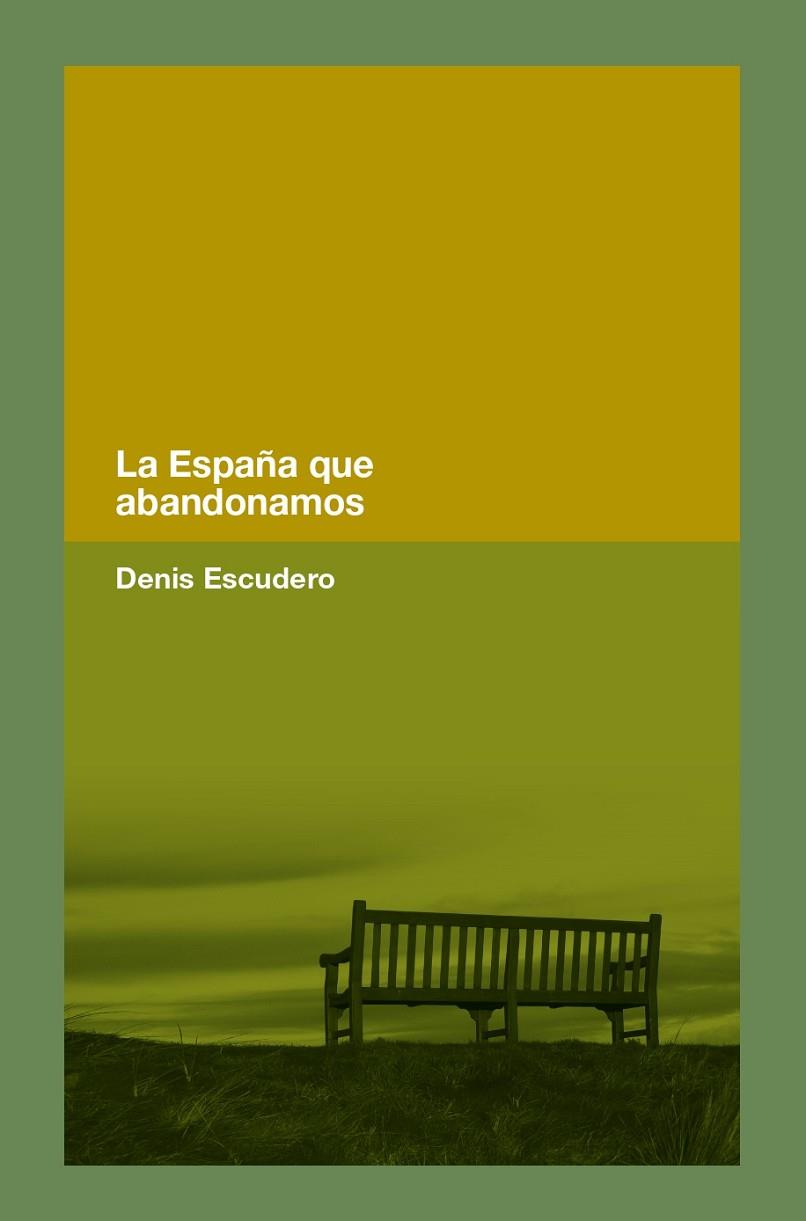 La España que abandonamos | 9788418546365 | Escudero, Denis | Librería Castillón - Comprar libros online Aragón, Barbastro