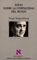 IDEAS SOBRE LA COMPLEJIDAD DEL MUNDO | 9788472234536 | WAGENSBERG, JORGE | Librería Castillón - Comprar libros online Aragón, Barbastro