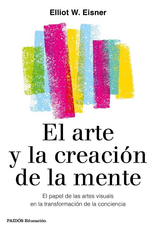 El arte y la creación de la mente | 9788449336980 | Eisner, Eliot W. | Librería Castillón - Comprar libros online Aragón, Barbastro