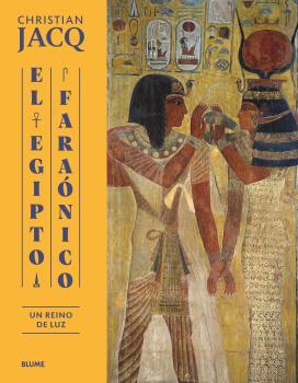 Egipto faraónico : Un reino de luz | 9788419785503 | Jacq, Christian | Librería Castillón - Comprar libros online Aragón, Barbastro