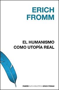 HUMANISMO COMO UTOPIA REAL, EL | 9788449320521 | FROMM, ERICH | Librería Castillón - Comprar libros online Aragón, Barbastro