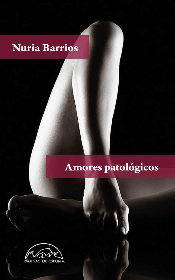 Amores patológicos | 9788483933404 | Barrios, Nuria | Librería Castillón - Comprar libros online Aragón, Barbastro