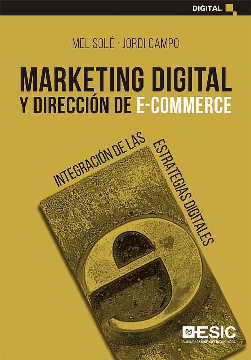 Marketing digital y dirección de e-commerce | 9788418415234 | Solé Moro, Mel / Campo Fernández, Jordi | Librería Castillón - Comprar libros online Aragón, Barbastro