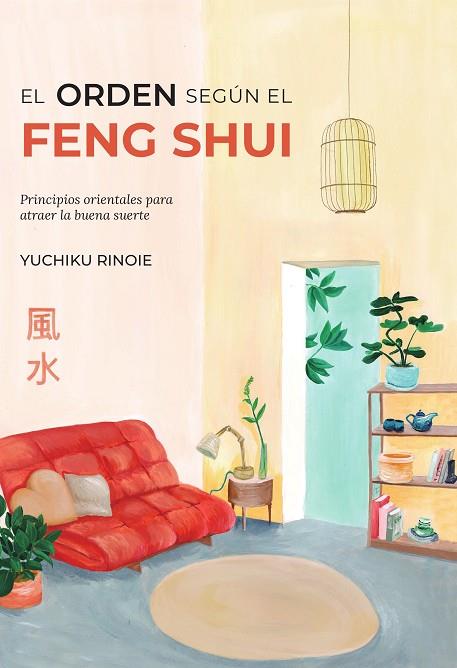 El orden según el Feng Shui | 9788418354748 | Rinoie, Yuchiko | Librería Castillón - Comprar libros online Aragón, Barbastro