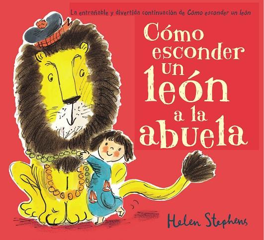 Cómo esconder un león a la abuela | 9788448850807 | Stephens, Helen | Librería Castillón - Comprar libros online Aragón, Barbastro