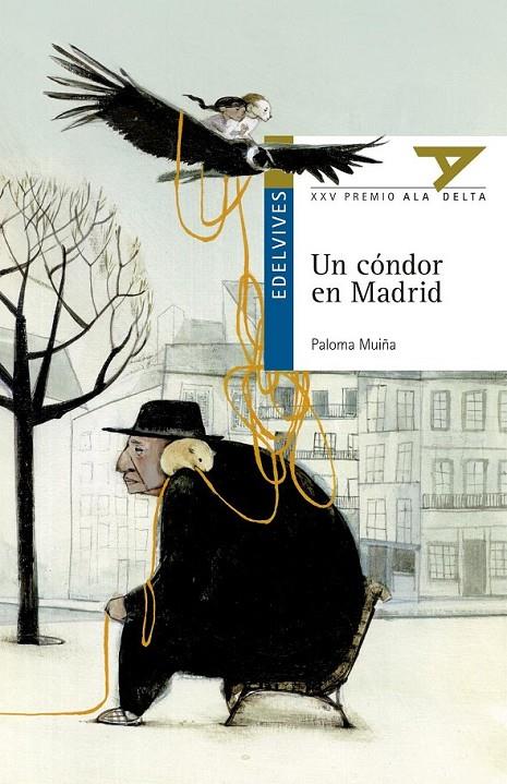 Un cóndor en Madrid (Premio Ala Delta 2014) | 9788426392572 | Muiña Merino, Paloma | Librería Castillón - Comprar libros online Aragón, Barbastro