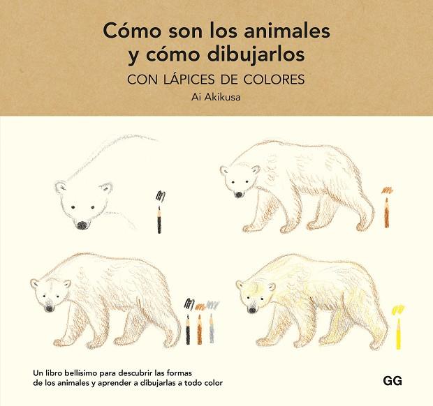Cómo son los animales y cómo dibujarlos con lápices de colores | 9788425233739 | Akikusa, Ai | Librería Castillón - Comprar libros online Aragón, Barbastro