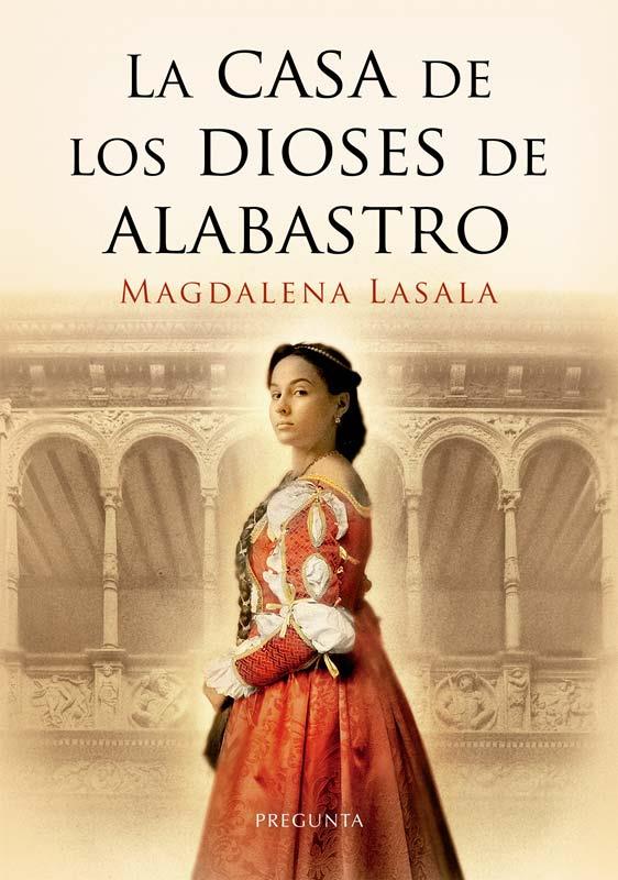 La casa de los dioses de alabastro | 9788417532765 | Lasala Pérez, Magdalena | Librería Castillón - Comprar libros online Aragón, Barbastro