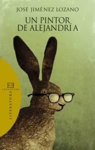 UN PINTOR DE ALEJANDRIA | 9788499200392 | JIMENEZ LOZANO, JOSE | Librería Castillón - Comprar libros online Aragón, Barbastro