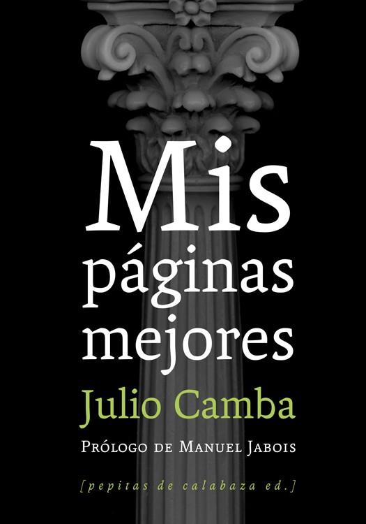 MIS PÁGINAS MEJORES | 9788493943752 | CAMBA, JULIO | Librería Castillón - Comprar libros online Aragón, Barbastro