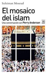 El mosaico del islam | 9788432319150 | Anderson, Perry/Mourad, Suleiman Ali | Librería Castillón - Comprar libros online Aragón, Barbastro