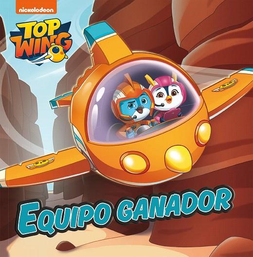 Equipo ganador (Top Wing) | 9788448852313 | Nickelodeon, | Librería Castillón - Comprar libros online Aragón, Barbastro