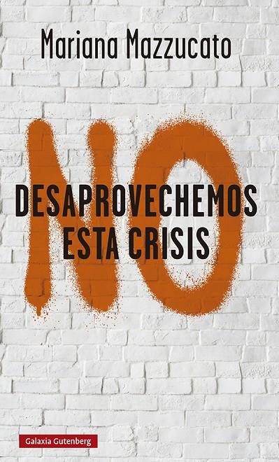No desaprovechemos esta crisis | 9788418526893 | Mazzucato, Mariana | Librería Castillón - Comprar libros online Aragón, Barbastro