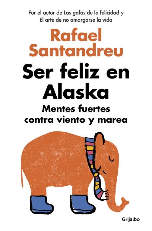 Ser feliz en Alaska | 9788425353840 | Rafael Santandreu | Librería Castillón - Comprar libros online Aragón, Barbastro