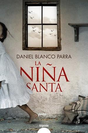 La niña santa | 9788491897378 | Blanco Parra, Daniel | Librería Castillón - Comprar libros online Aragón, Barbastro
